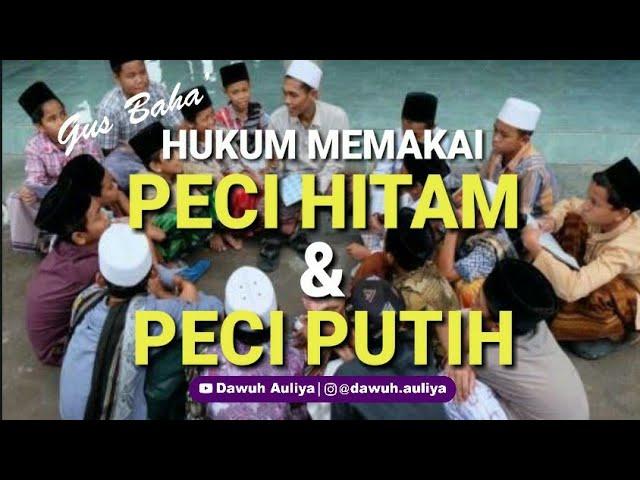 Story WA Gus Baha' - HUKUM MEMAKAI PECI HITAM & PECI PUTIH.