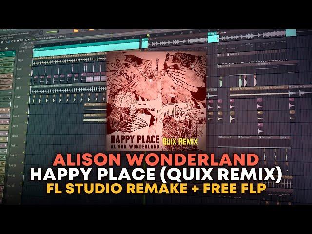 Alison Wonderland - Happy Place (Quix Remix) [FL Studio Remake + FREE FLP]