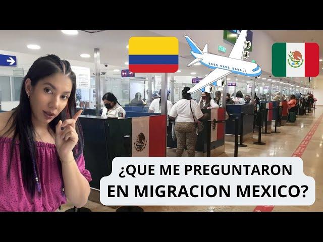 MI experiencia en  MIGRACION MEXICO️ ¿QUE ME PREGUNTARON? #mexico #colombia #viajes #migracion