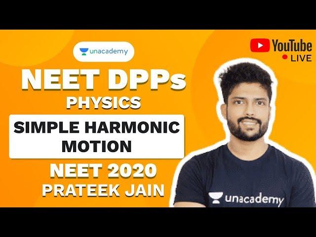 NEET 2020 DPP on Simple Harmonic Motion | Physics | Prateek Jain | Unacademy Sapiens
