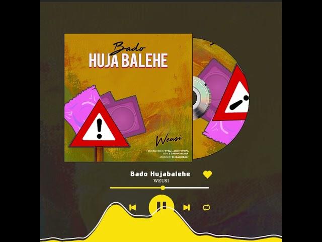 WEUSI - Bado Hujabalehe (Official Audio)