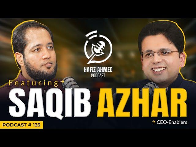 Hafiz Ahmed Podcast Featuring Saqib Azhar | Hafiz Ahmed