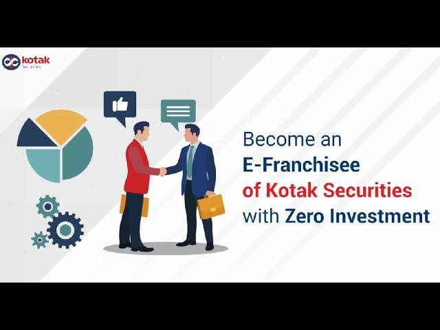 Get A Chance To Become An E-Franchisee of Kotak Securities With Zero Investment | Partner With Us