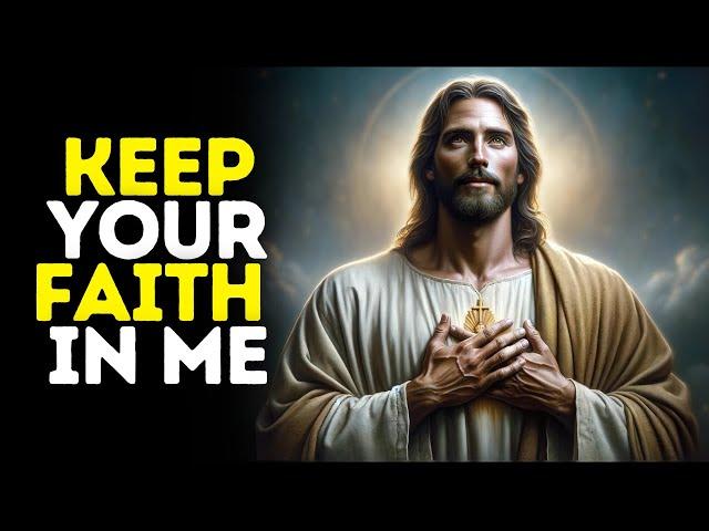 Keep Your Faith in Me | God Message Today | God Message For You | Gods Message Now | God Message