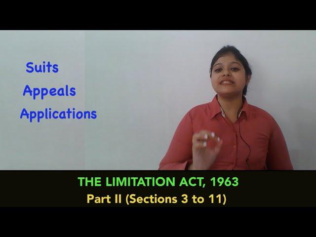 LIMITATION OF SUITS, APPEALS AND APPLICATIONS (THE LIMITATION ACT, 1963 - PART II)