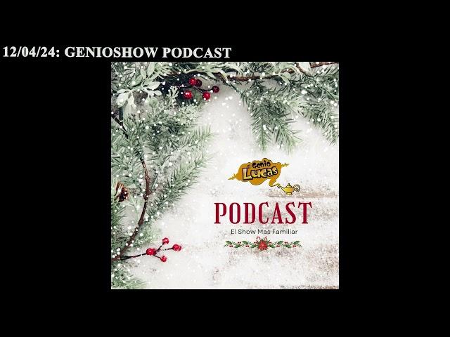 12/04/24: GenioShow Podcast