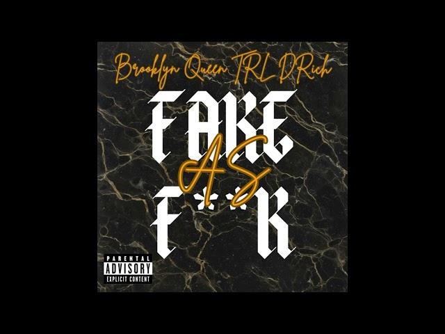 Brooklyn Queen x TRL DRich - “FAKE AS F**K” (audio)