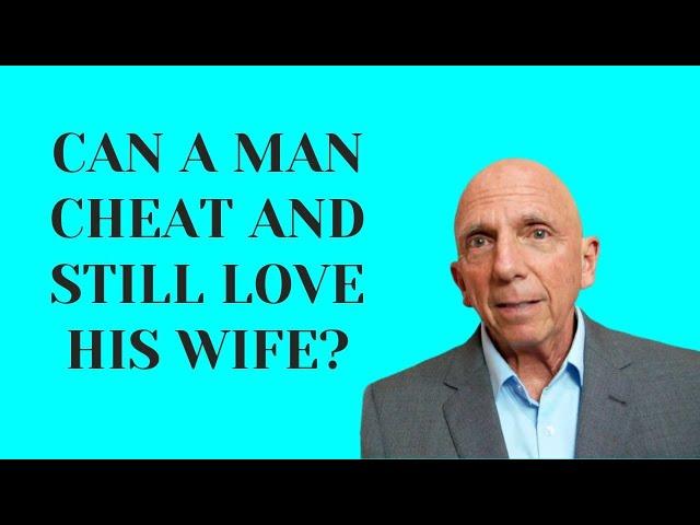 Can a Man Cheat and Still Love His Wife? | Paul Friedman