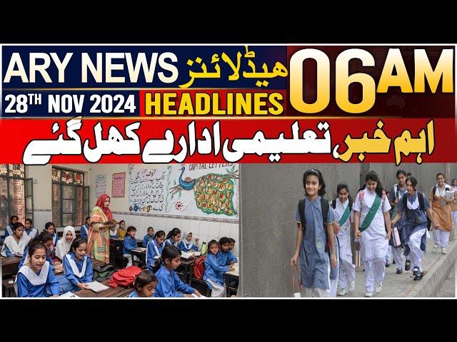 ARY News 6 AM Headlines | 28th Nov 2024 | Important news, educational institutions have opened.