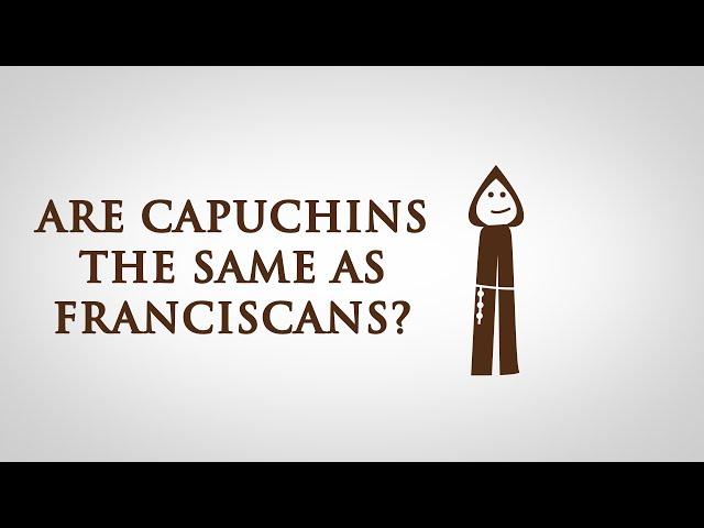 Are Capuchins the same as Franciscans?