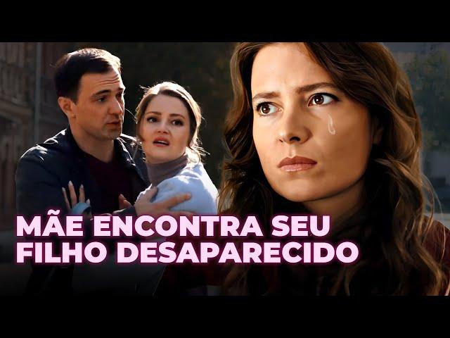 MÃE ENCONTRA SEU FILHO DESAPARECIDO | AMOR NOVAMENTE | Drama - filmes e séries