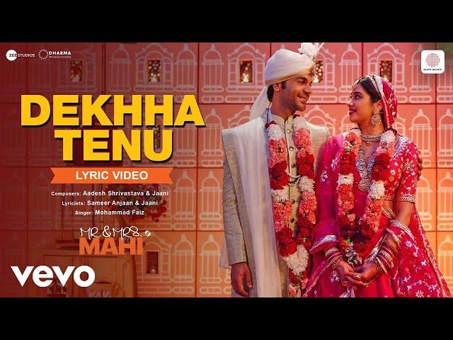 Dekhha Tenu - Lyric Video| Mr.&Mrs. Mahi |Rajkummar,Janhvi|Mohd. Faiz|Jaani