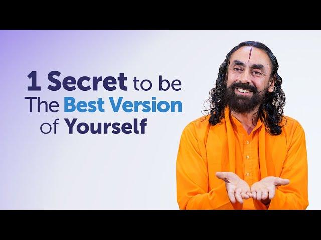 The 1 Secret to Becoming the Best Version of Yourself - Ultimate Life Advice by Swami Mukundananda