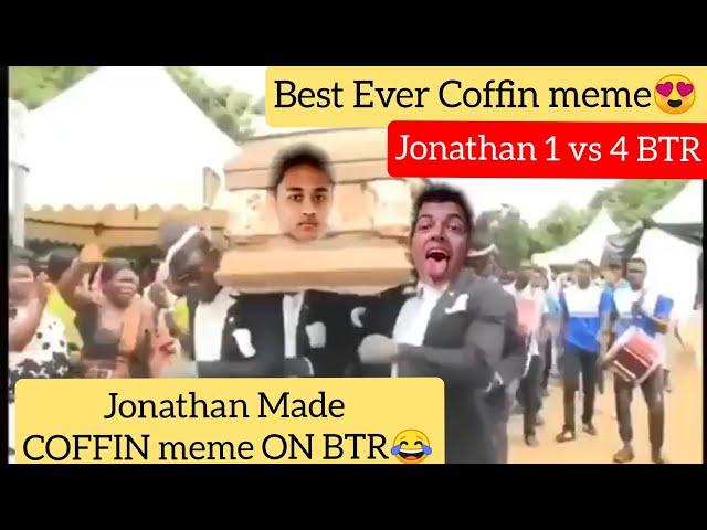 Jonathan 1 vs 4 BTR | Best Coffin meme made By JONATHAN | Jonathan POV