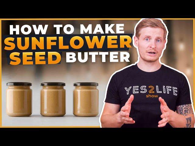 How To Make Sunflower Seed Butter At Home