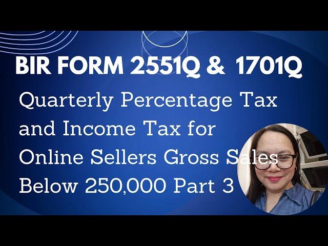 Quarterly Percentage Tax and Income Tax for Online Sellers Gross Sales Below 250,000 Part 3