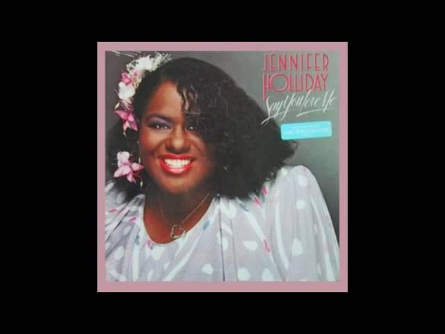 Jennifer Holliday - Say You Love Me