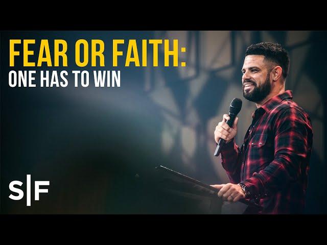 Fear or Faith: One Has To Win  | Pastor Steven Furtick