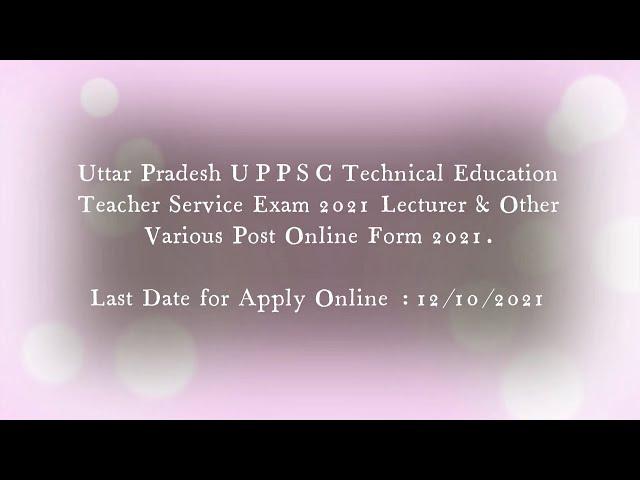 Uttar Pradesh UPPSC Technical Education Teacher Service Exam 2021 Lecturer & Other Various Post