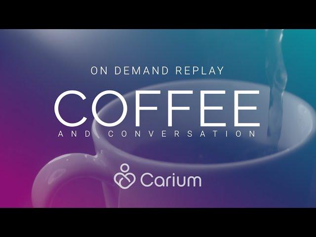 Carium Coffee Talk - Meet Shawn Smith, CEO of 1 True Health