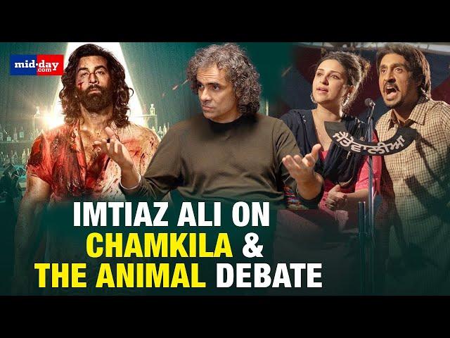 Imtiaz Ali on Chamkila & the Animal Debate: Beyond Judgement to Artistic Freedom