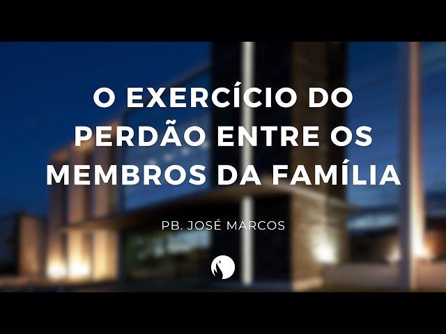 O exercício do perdão entre os membros da família | Culto 18/05/2024