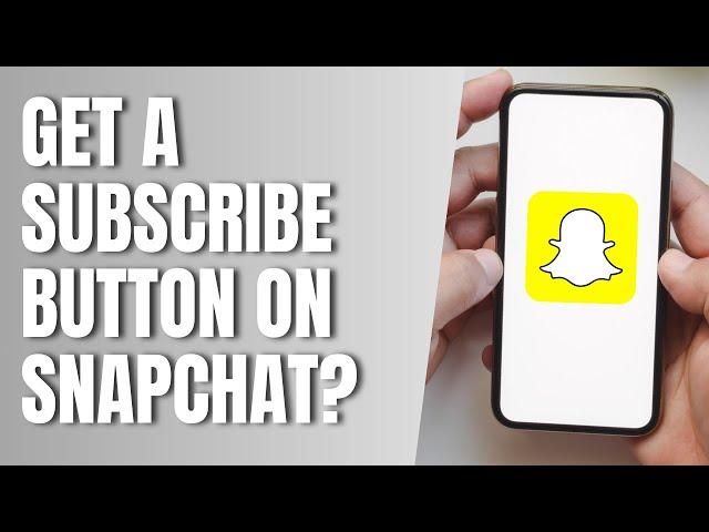 How To Get A Subscribe Button On Snapchat? Subscribe Button Snapchat Account