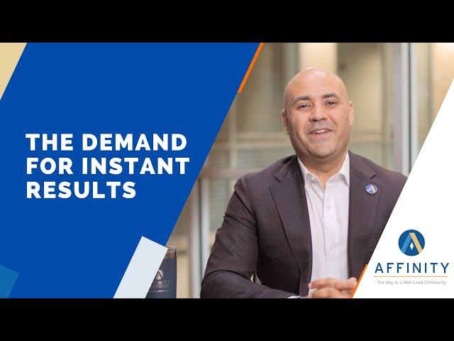 The Demand For Instant Results