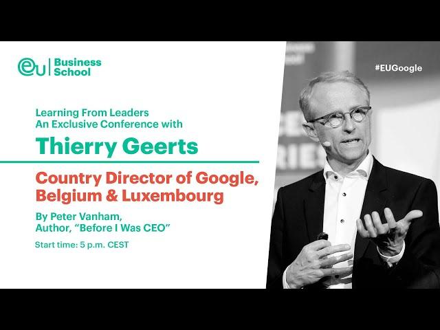 Learning From Leaders – Thierry Geerts, Country Director of Google, Belgium & Luxembourg