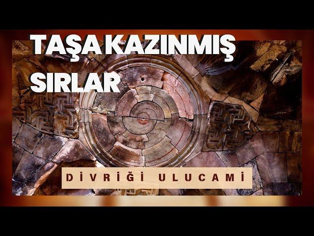 GÖZLERİMİZİ ALAMADIK / TAŞA KAZINAN SIRLAR / DİVRİĞİ ULUCAMİ / Talha Uğurluel