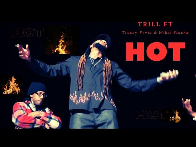 Trill- Hot ft Tracey Fever & Mikei Stackz