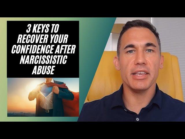 3 keys to recover your confidence after narcissistic abuse