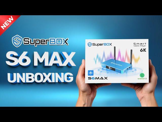 SuperBox S6 Max Unboxing and Set Up