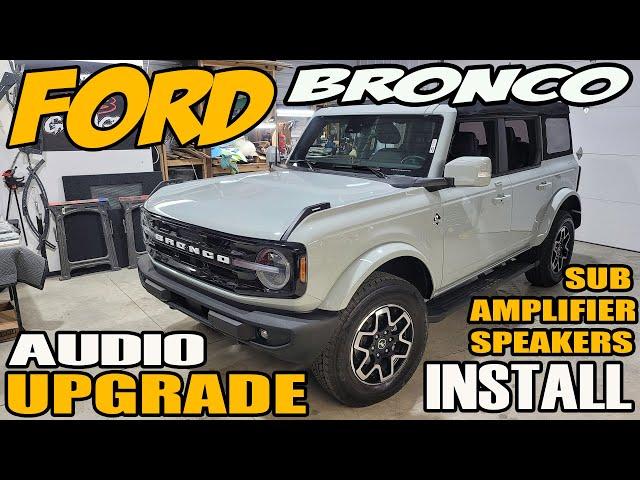 FORD BRONCO AUDIO UPGRADE / HOW TO INSTALL ALL SPEAKERS WITH SUB AND AMP FULL VIDEO