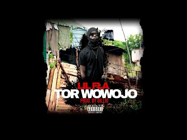 Lil Fla - Tor Wowojo (Prod By Gillio)