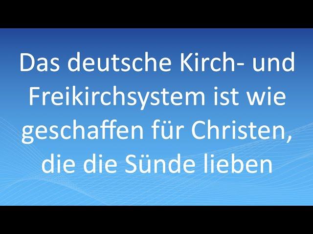 Das deutsche Kirch- und Freikirchsystem ist wie geschaffen für Christen, die die Sünde lieben