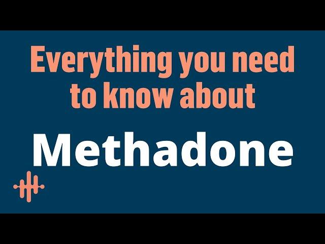 Methadone Withdrawal, Addiction and Treatment - Everything You Need to Know About Methadone | ANR