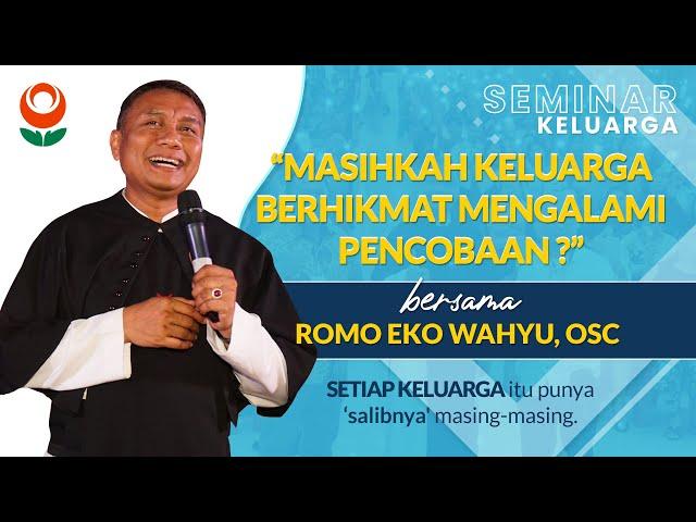 "Masihkah Keluarga BERHIKMAT Mengalami PENCOBAAN?" — Romo Eko Wahyu, OSC