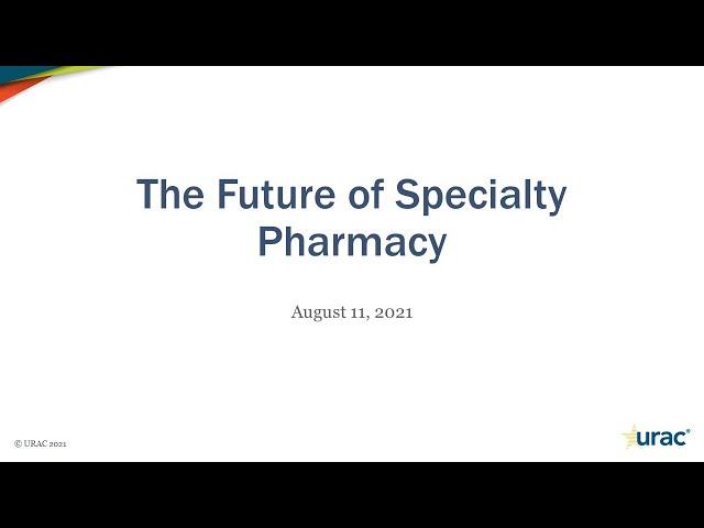 Webinar: The Future of Specialty Pharmacy Webinar