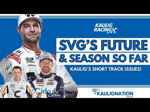 Shane Van Gisbergen's Future | SVG | Kaulig Struggles Continue On Short Tracks | NASCAR