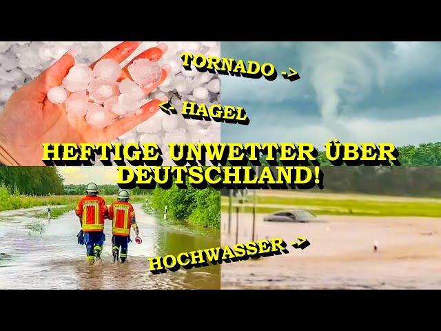 +++ HEFTIGE UNWETTER ÜBER DEUTSCHLAND +++ TORNADO | GROSSER HAGEL | ÜBERSCHWEMMUNGEN | FEUERWEHR