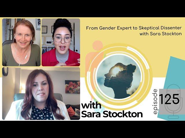 EP 125: From Gender Expert to Skeptical Dissenter w/ Sara Stockton