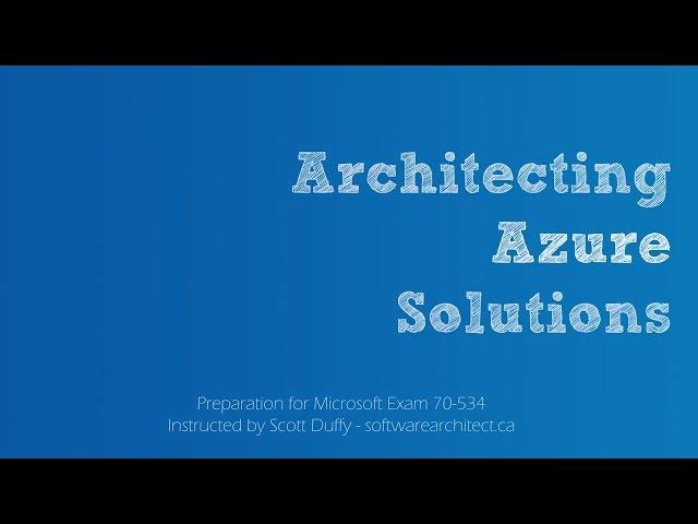 Studying for 70-534 Azure Architecture Exam?