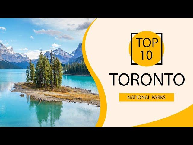 Top 10 Best National Parks to Visit in Toronto | Canada - English