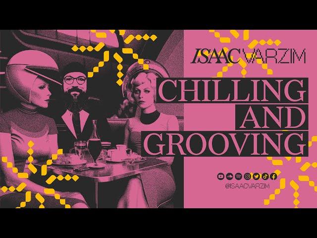CHILLING N GROOVING | DISCO, HOUSE & JAZZ GROOVES