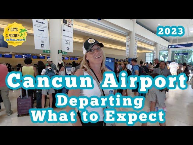 Cancun Airport | Departing from the Cancun Airport | What to Expect