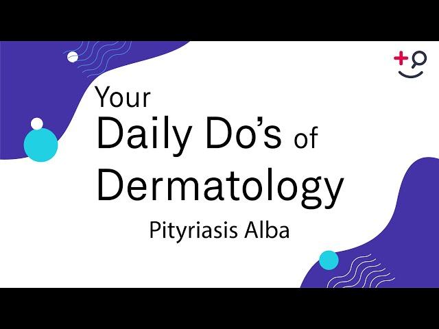 Pityriasis Alba - Daily Do's of Dermatology