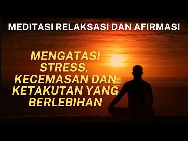 LAKUKAN TEHNIK MEDITASI INI BAGI ANDA YANG MENGALAMI STRESS, KECEMASAN & RASA TAKUT YANG BERLEBIHAN