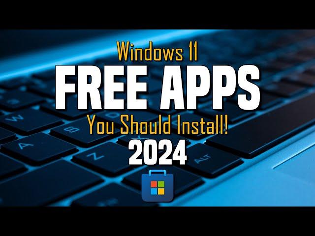 Windows 11 Free Apps to Install on Your New PC! 2024