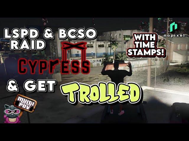 LSPD & BCSO Raid Cypress & get Trolled | GTA RP NoPixel 4.0